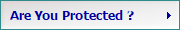 Are You Protected ?