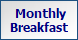  Monthly
Breakfast
