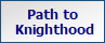 Path to
 Knighthood