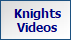  Knights
 Videos